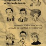 História das Ciências e da Matemàtica na Educação Basica: ensino de casos históricos através da história interrompida