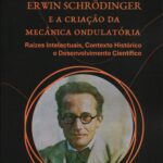Erwin Schrodinger e a criação da Mecânica Ondulatória , Raizes Intelectuais, Contexto e Desenvolvimento Cientifico