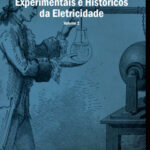 Os fundamentos experimentais e históricos da eletricidade - volume 2