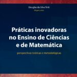 Práticas inovadoras no Ensino de Ciências e de Matemática : perspectivas teóricas e metodológicas
