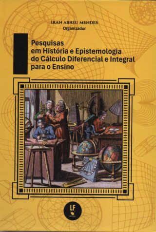 Pesquisas em História e Epistemologia do Cálculo Diferencial e Integral para o Ensino