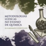 Metodologias Lúdicas no Ensino de Quimica da elaboração a construção