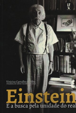 Einstein e a busca pela unidade do real