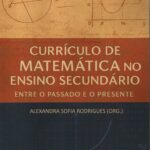 Currículo de Matemática no Ensino Secundário entre o passado e o presente