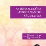 AS REVOLUÇÕES AFRICANAS DO SÉCULO XX  vol. 17