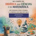 Experiências no campo da didática das ciências e da matemática um diálogo com a teoria e a prática da sala de aula