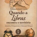 Quando a Libras encontra o território Memória , Protagonismo e Educação Bilíngue