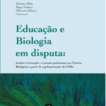 Educação e Biologia em disputa: desafios à formação e à atuação profissional nas Ciências Biológicas, a partir de regulamentações do CFBio