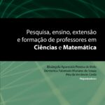 Pesquisa, ensino, extensão e formação de professores em Ciências e Matemática