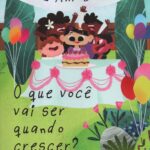 O Que vai ser quando crescer ? A festa de aniversário e a engenharia  volume 01