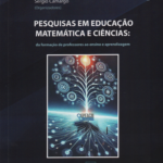 Pesquisas em educação matemática e ciências : da formação de professores ao ensino e aprendizagem