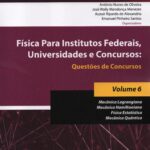 Fisica para Institutos Federais, Universidades e Concursos: Questões de concursos  Vol. 6