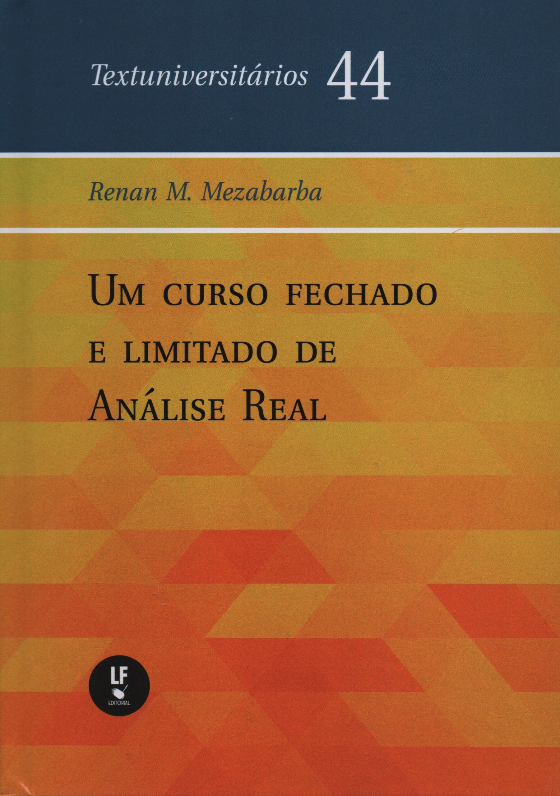 9786555638257 Um curso fechado e limitado de análise real - Textuniversitários 44 - Imagem 1